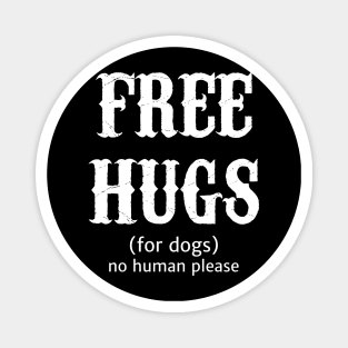Free Hugs For Dogs No Human Please Magnet